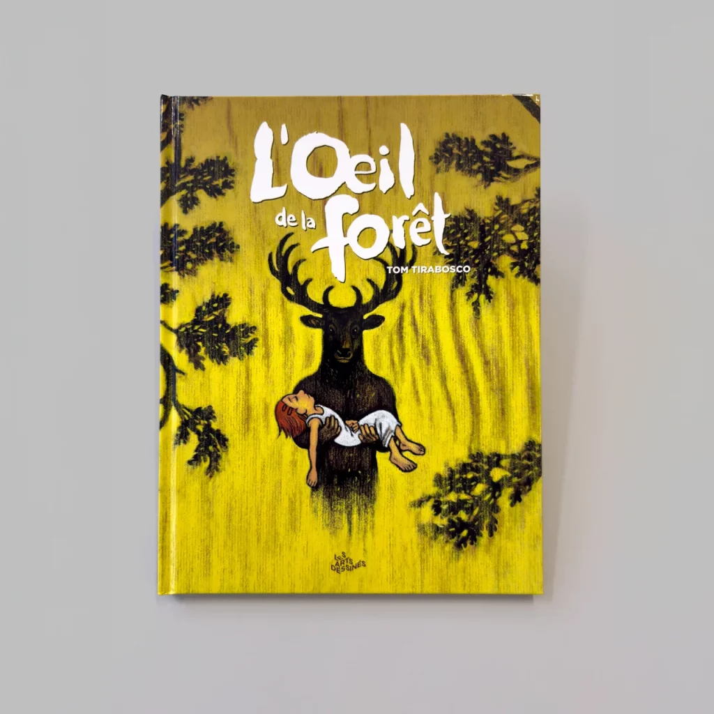 Couverture de l’ouvrage «L'œil de la forêt», texte et illustrations de Tom Tirabosco, Editions Les arts dessinés, 2024.