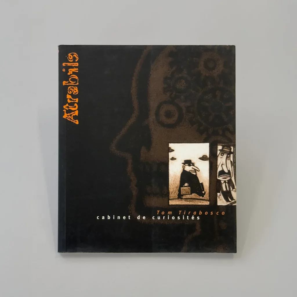 Couverture de l’ouvrage «Cabinet de curiosités», textes et dessins Tom Tirabosco, Editions Atrabile, 1999.